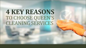 4 Key Reasons to Choose Queen’s Cleaning Services